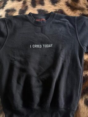 I Cried Today Black Crewneck Sweatshirt -